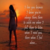 -love-u-because-i-know-you-are-always-there-to-catch-me-when-i-fall-there-to-listen-when-need-you-there-when-i-feel-alone-girls-whatsapp-status-images