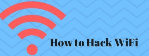 How to Hack WiFi Password: Ultimate guide 2