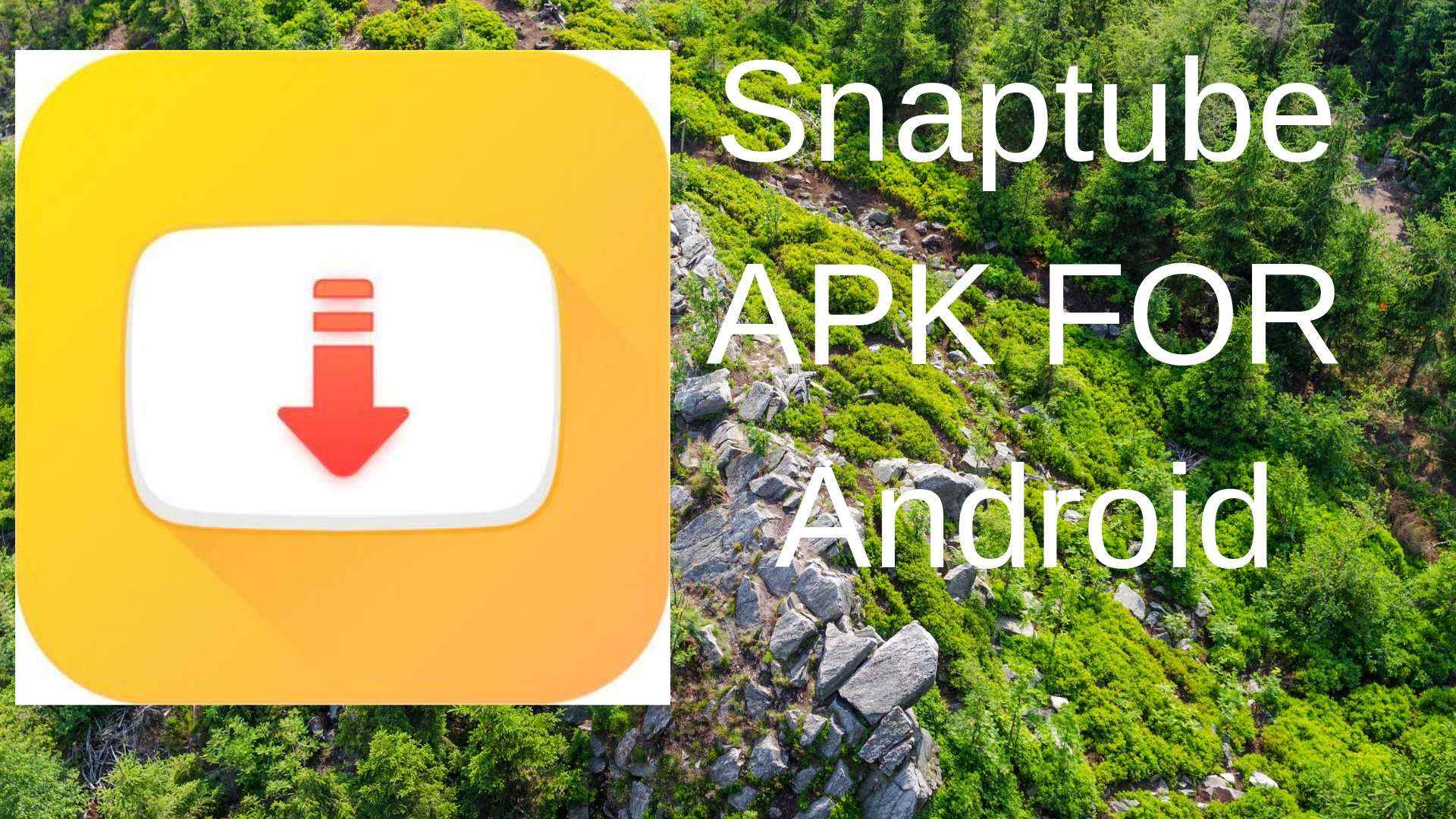 SnapTube Apk Download: Youtube Video Downloader for Android