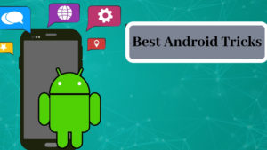 Android Tips & Tricks that will Make your Life productive 1