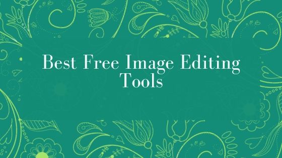 The Best Free Image Editing Tools- Latest Update 2019 1